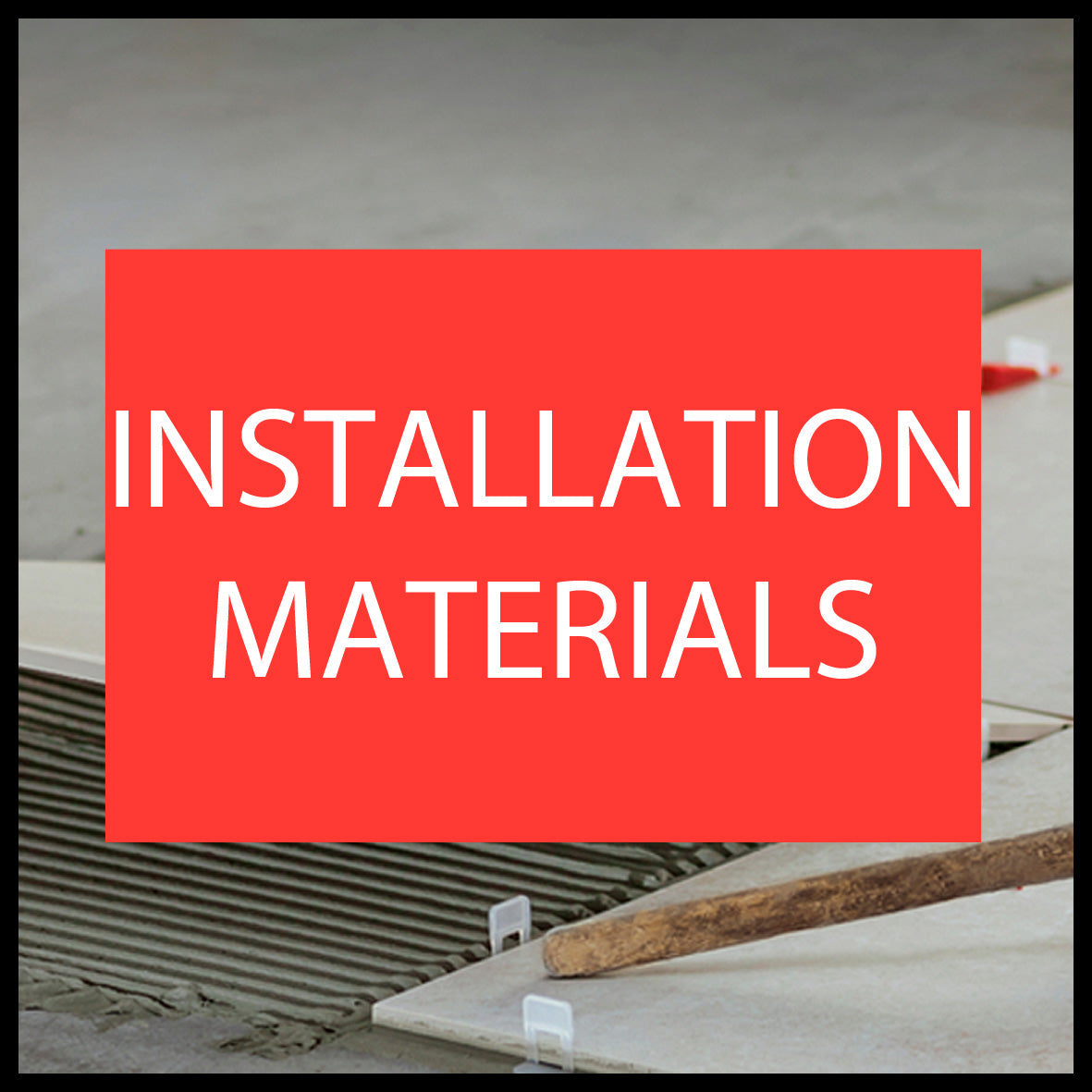Installation Materials